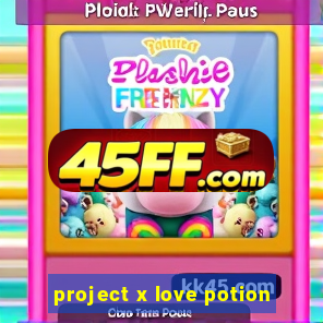 project x love potion